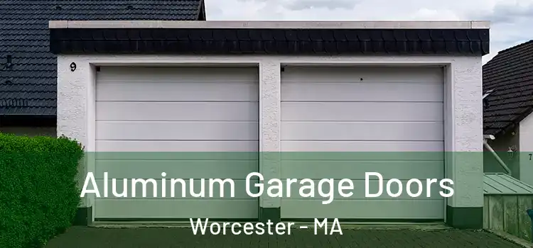  Aluminum Garage Doors Worcester - MA