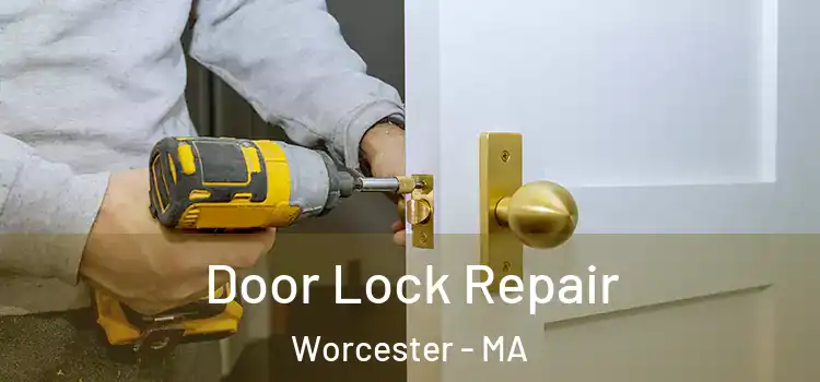 Door Lock Repair Worcester - MA