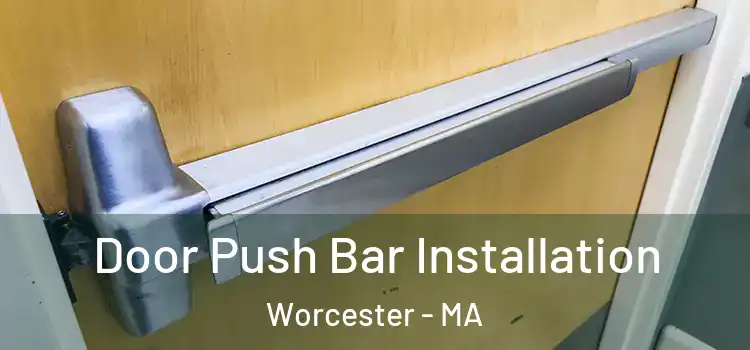 Door Push Bar Installation Worcester - MA