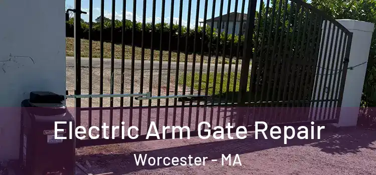 Electric Arm Gate Repair Worcester - MA