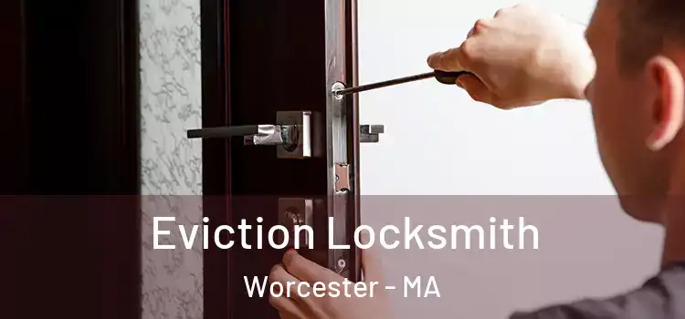  Eviction Locksmith Worcester - MA