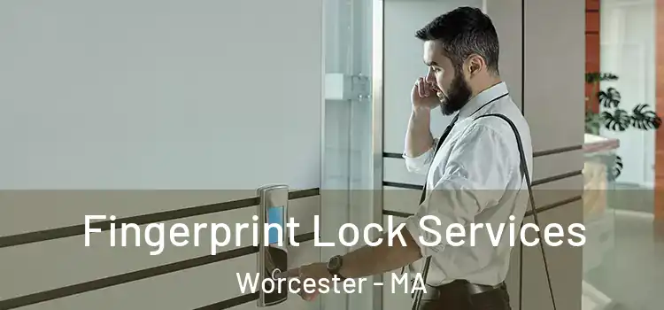 Fingerprint Lock Services Worcester - MA