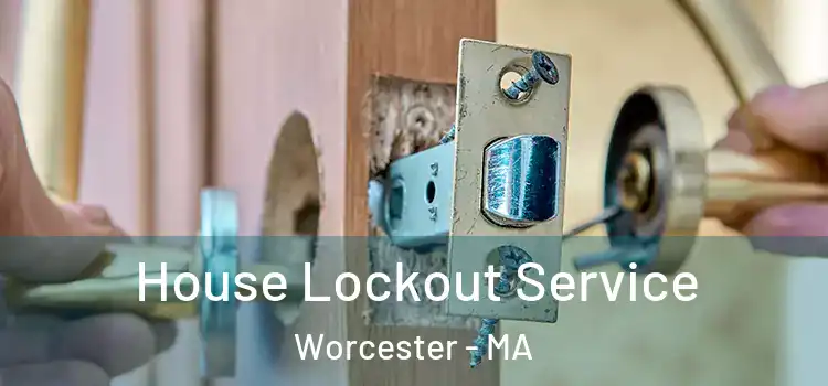 House Lockout Service Worcester - MA