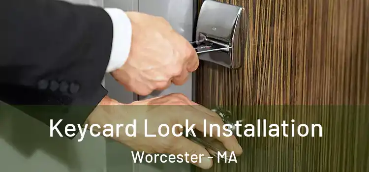 Keycard Lock Installation Worcester - MA