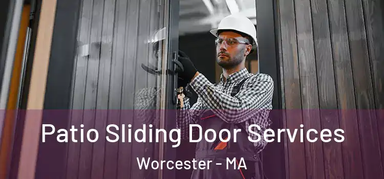 Patio Sliding Door Services Worcester - MA
