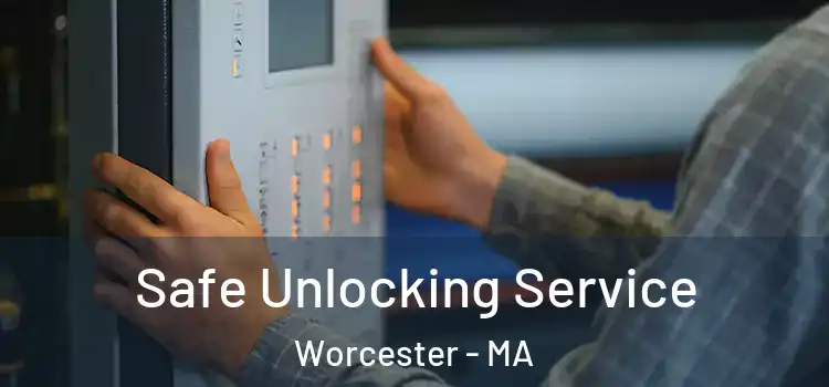 Safe Unlocking Service Worcester - MA