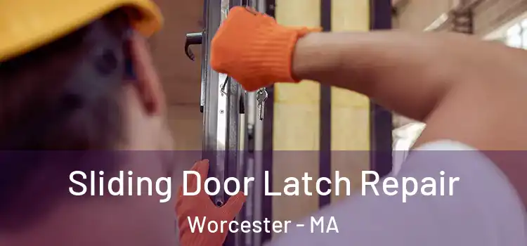 Sliding Door Latch Repair Worcester - MA