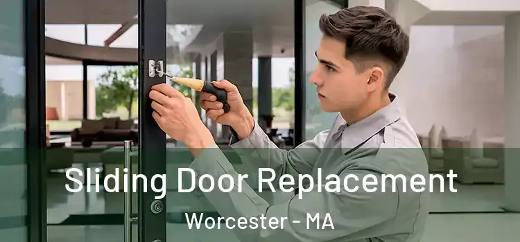 Sliding Door Replacement Worcester - MA